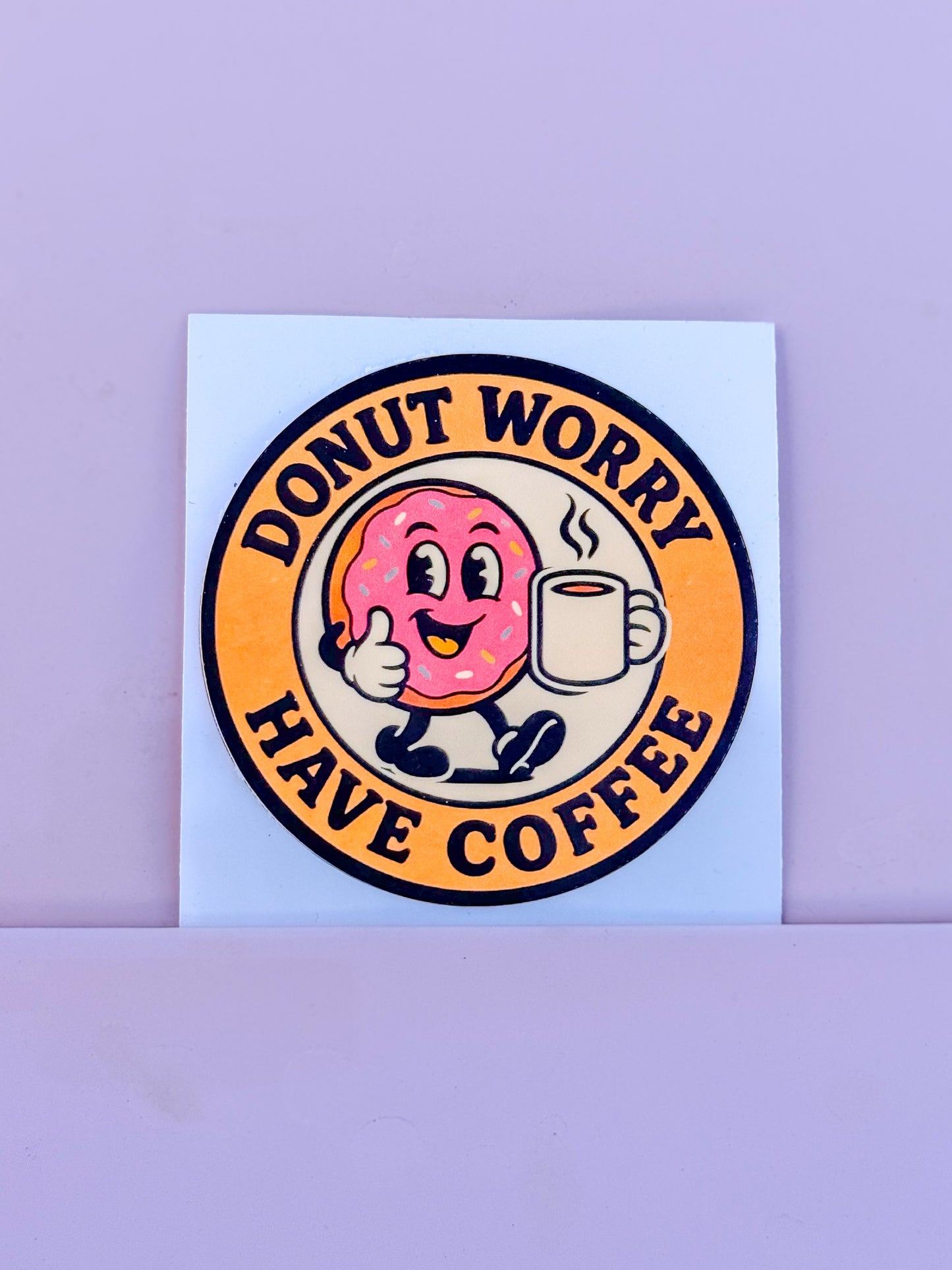 Donut Worry Sticker 3"